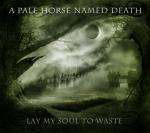 A Pale Horse Named Death - Lay My Soul To Waste